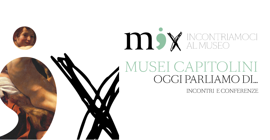Mix - Incontriamoci al Museo. Musei Capitolini Mix - Incontriamoci al Museo. Musei Capitolini