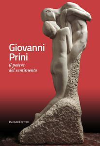 Giovanni Prini. Il potere del sentimento. Ediz. illustrata Giovanni Prini. Il potere del sentimento. Ediz. illustrata